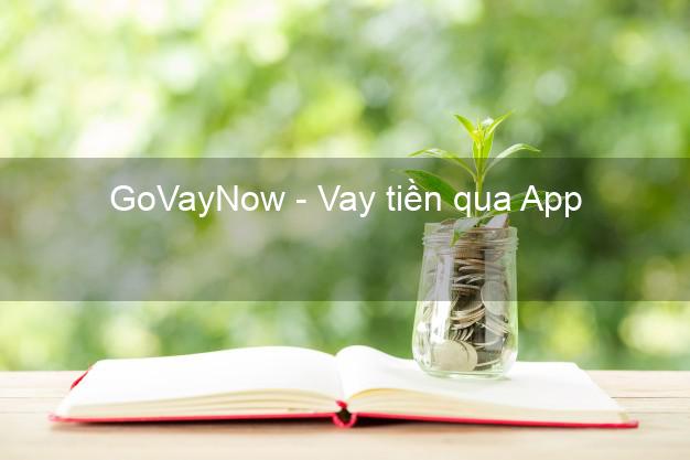 GoVayNow - Vay tiền qua App