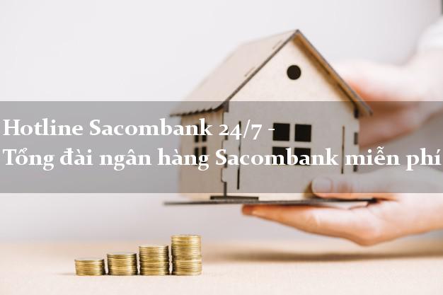 Hotline Sacombank 24/7 - Tổng đài ngân hàng Sacombank miễn phí