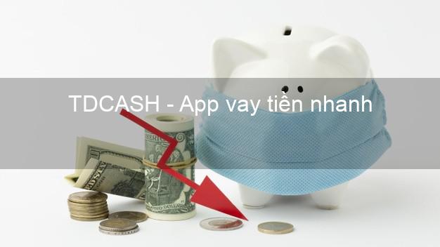 TDCASH - App vay tiền nhanh