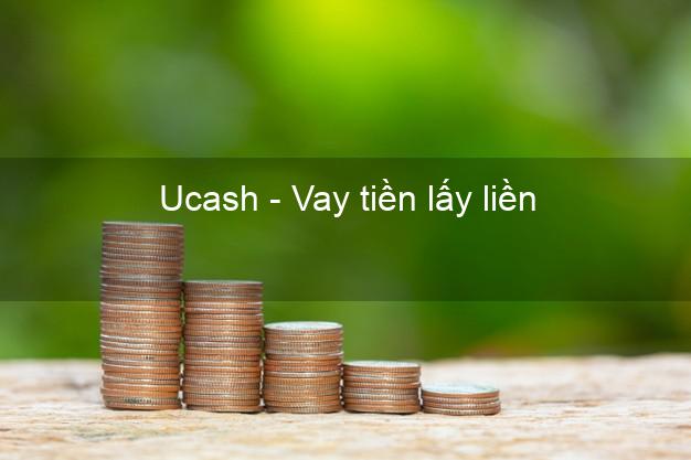 Ucash - Vay tiền lấy liền